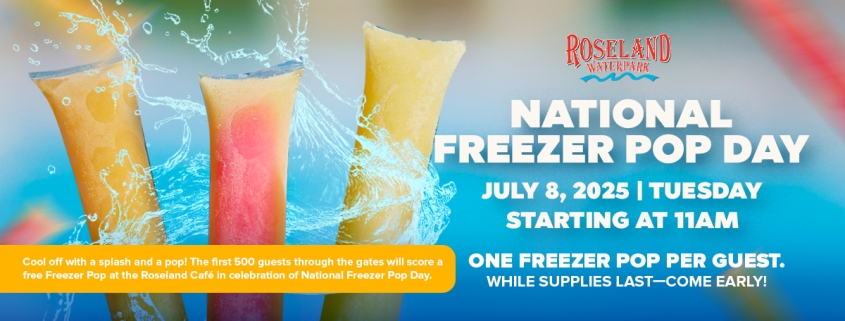 Roseland Waterpark - National Freezer Pop Day July 8, 2025 Tuesday Starting at 11am. One freezer pop per guest. While supplies last - come early.
